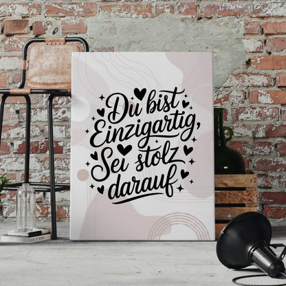 Spruch Leinwand Du bist einzigartig sei stolz darauf Geschenk