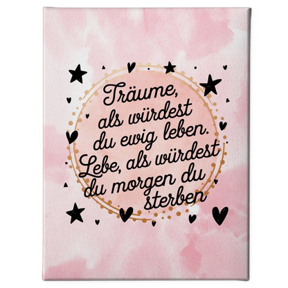 Leinwand Spruch Träume ewig leben lebe morgen sterben