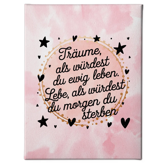 Leinwand Spruch Träume ewig leben lebe morgen sterben