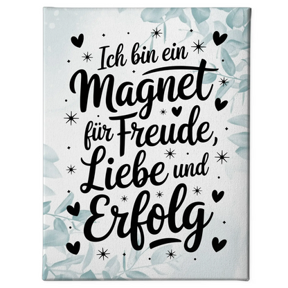 Affirmation Spruch Leinwand Ich bin ein Magnet für Freude Liebe Erfolg positiv