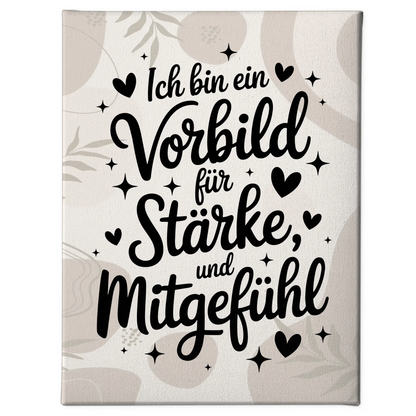 Leinwand Spruch Affirmation Ich bin ein Vorbild für Liebe Stärke