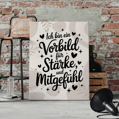 Leinwand Spruch Affirmation Ich bin ein Vorbild für Liebe Stärke