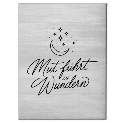 Spruch Leinwand Affirmation Mut führt zu Wundern positiv