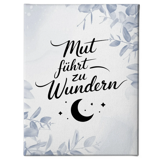 Personalisierte Sprüche Leinwand Affirmation Mut führt zu Wundern Positiv