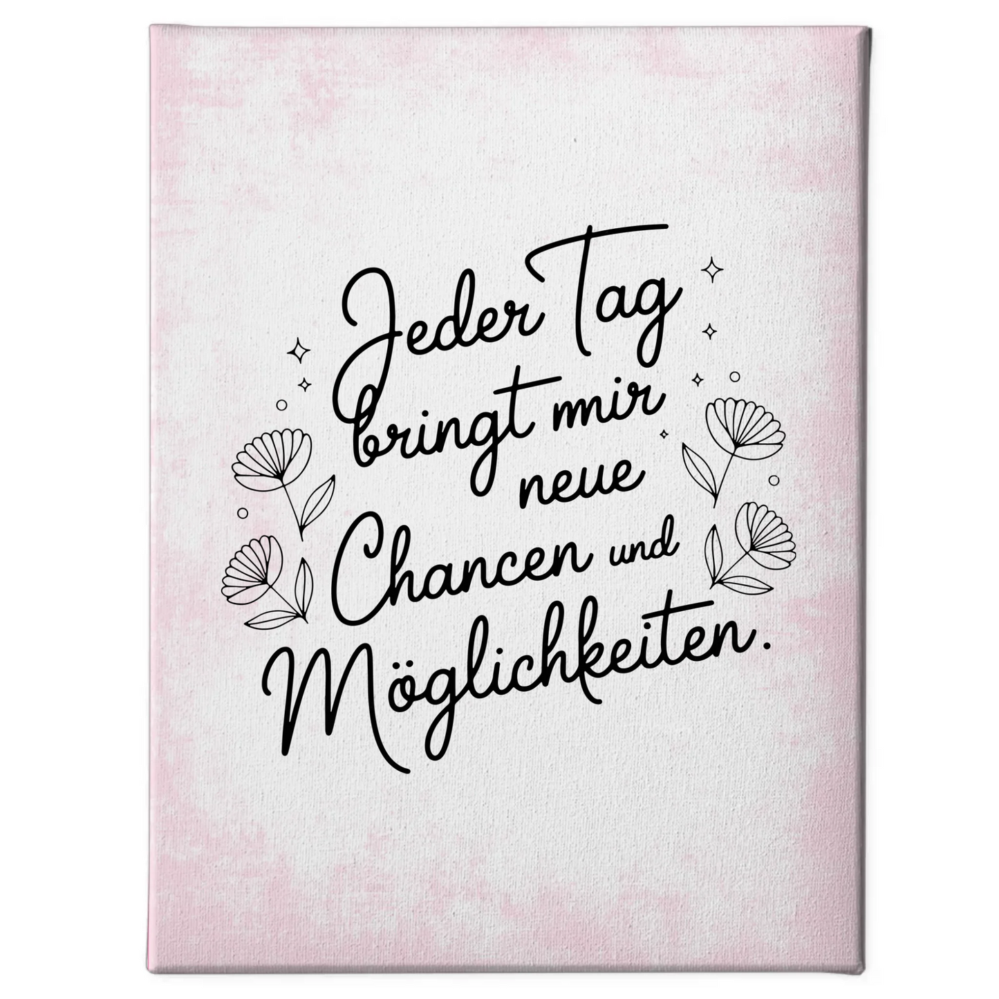 Affirmation Sprüche Leinwand Jeder Tag bringt neue Chancen