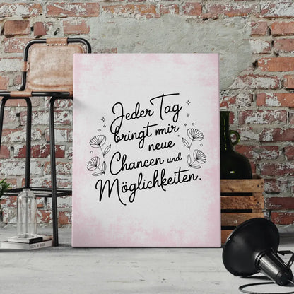 Affirmation Sprüche Leinwand Jeder Tag bringt neue Chancen