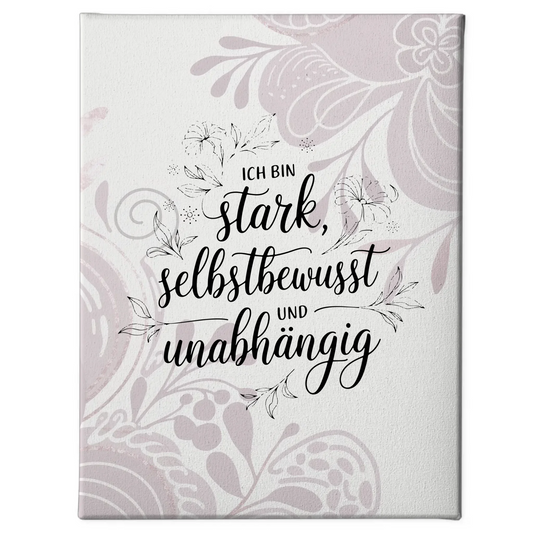 Affirmation Leinwand Spruch Ich bin stark selbstbewusst unabhängig