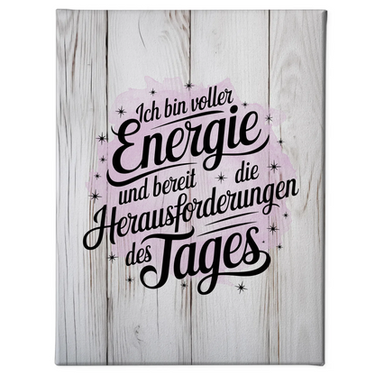 Affirmation Sprüche Leinwand Ich bin voller Energie und bereit