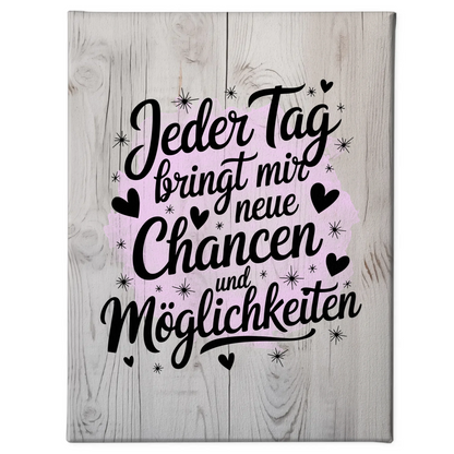 Affirmation Leinwand Mit Spruch Jeder Tag bringt mir neue Chancen