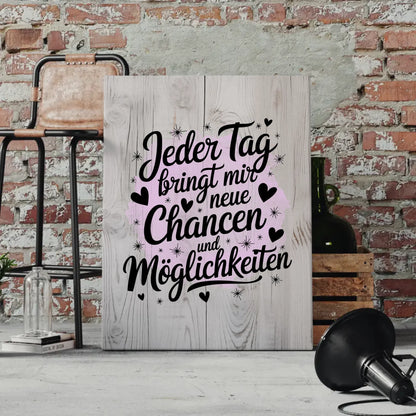 Affirmation Leinwand Mit Spruch Jeder Tag bringt mir neue Chancen