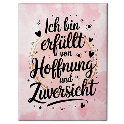 Spruch Leinwand Affirmation Ich bin erfüllt von Hoffnung positiv