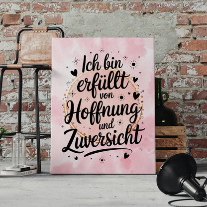 Spruch Leinwand Affirmation Ich bin erfüllt von Hoffnung positiv