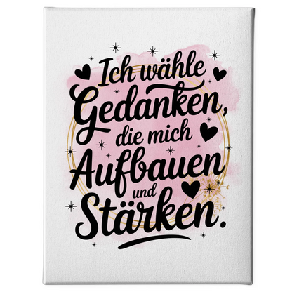 Sprüche Leinwand Affirmation Ich wähle Gedanken stärken