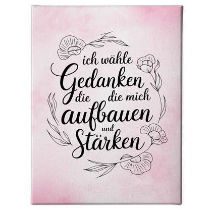 Leinwand Spruch Affirmation Ich wähle Gedanken die stärken