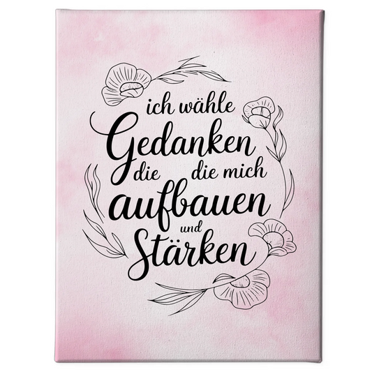 Leinwand Spruch Affirmation Ich wähle Gedanken die stärken