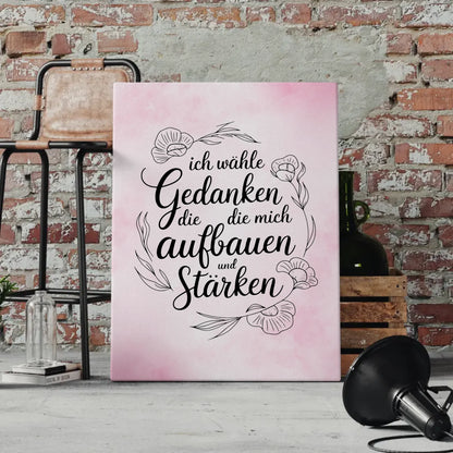 Leinwand Spruch Affirmation Ich wähle Gedanken die stärken
