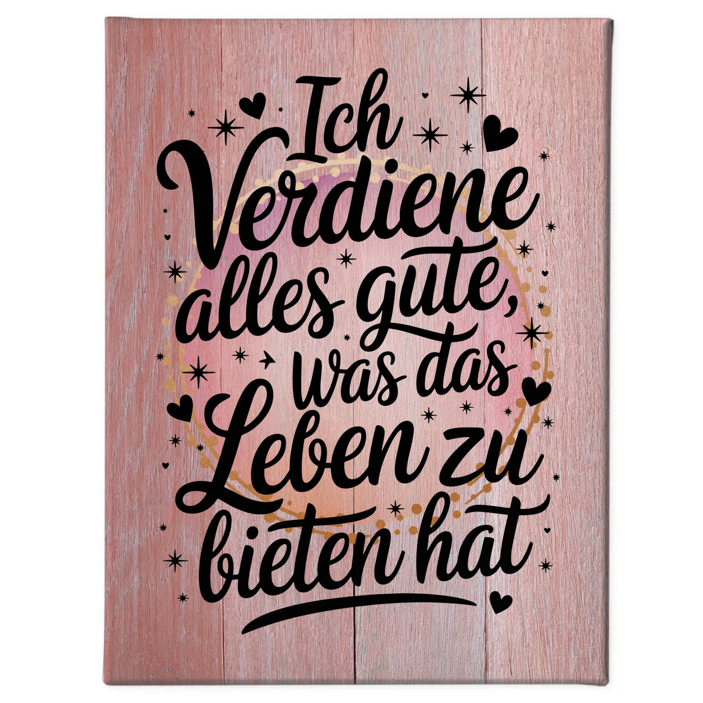 Leinwand Spruch Affirmation Ich verdiene alles Gute Leben
