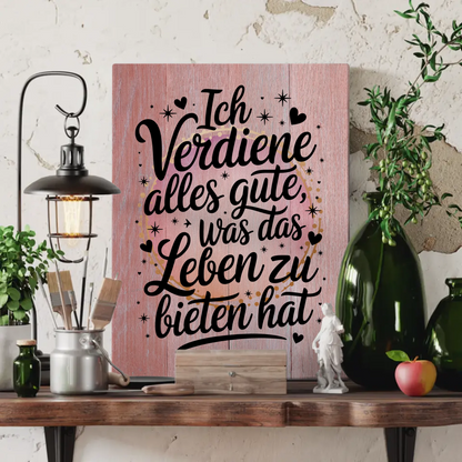 Leinwand Spruch Affirmation Ich verdiene alles Gute Leben
