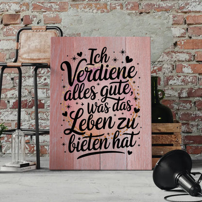 Leinwand Spruch Affirmation Ich verdiene alles Gute Leben