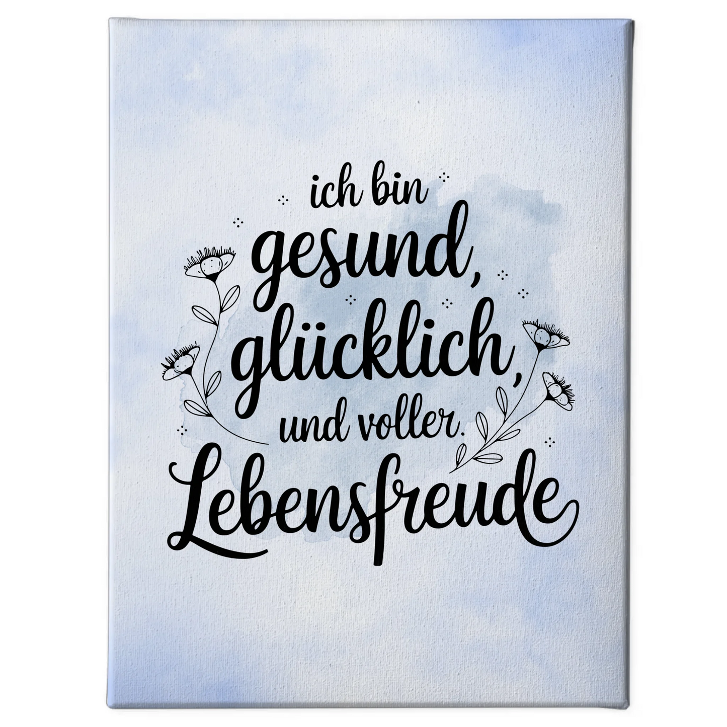 Sprüche Leinwand Affirmation Ich bin gesund glücklich Lebensfreude