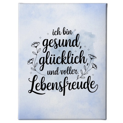Sprüche Leinwand Affirmation Ich bin gesund glücklich Lebensfreude