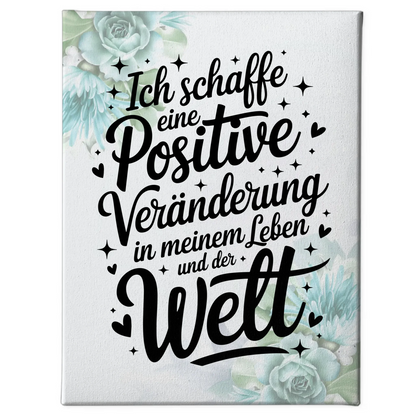 Leinwand mit Spruch Affirmation positive Veränderung im Leben