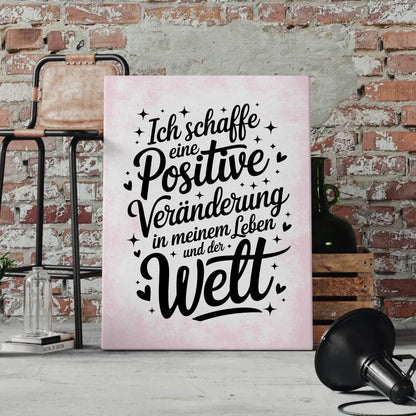 Leinwand Spruch Affirmation Positive Veränderung im Leben