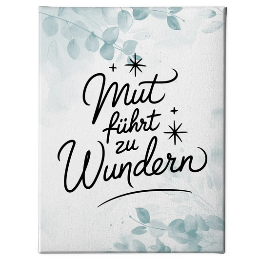 Personalisierte Sprüche Leinwand Affirmation Mut führt zu Wundern