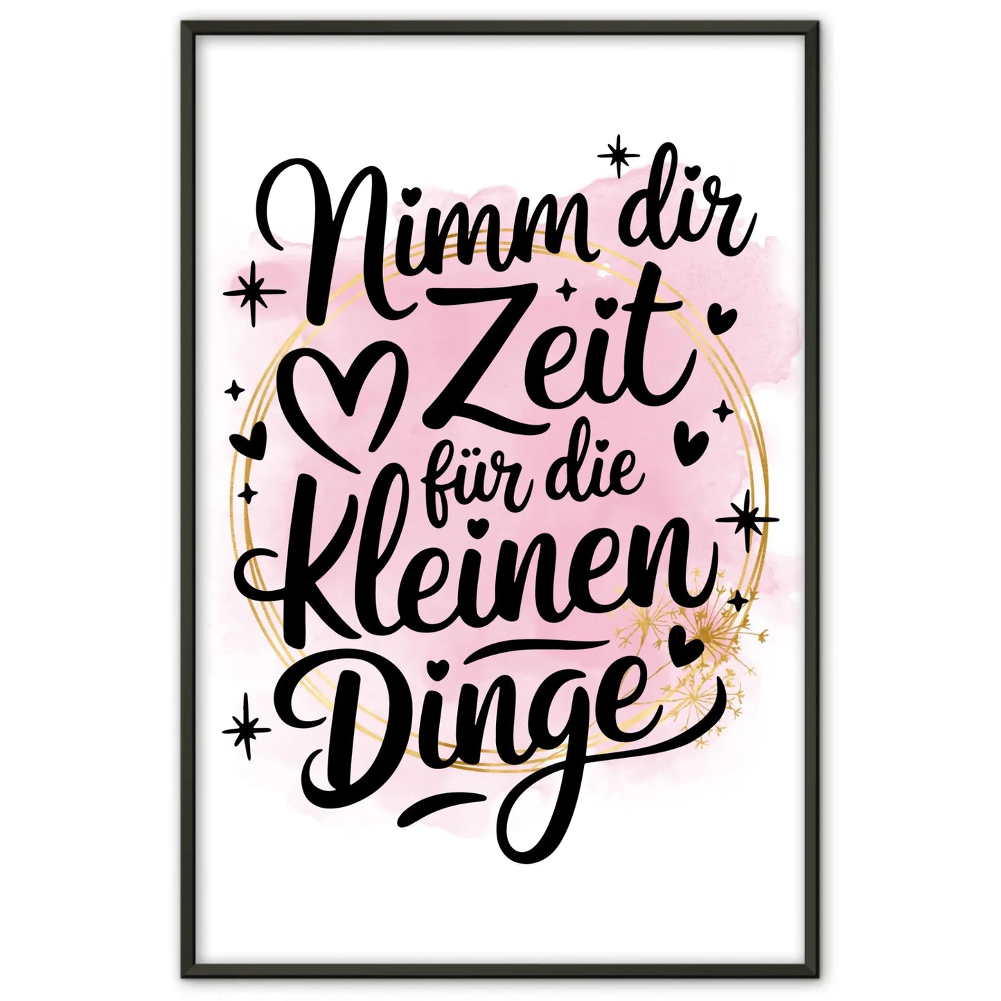 Sprüche Poster Nimm dir Zeit für die kleinen Dinge Geschenk