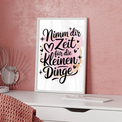 Sprüche Poster Nimm dir Zeit für die kleinen Dinge Geschenk