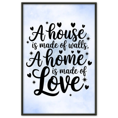 Poster mit Spruch A house is made of walls a home is made of love