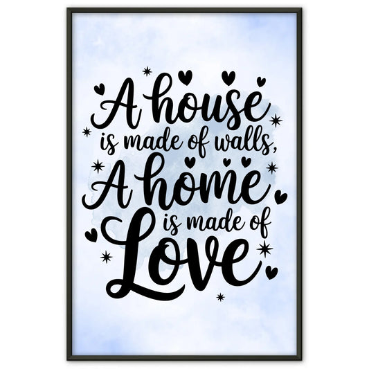 Poster mit Spruch A house is made of walls a home is made of love