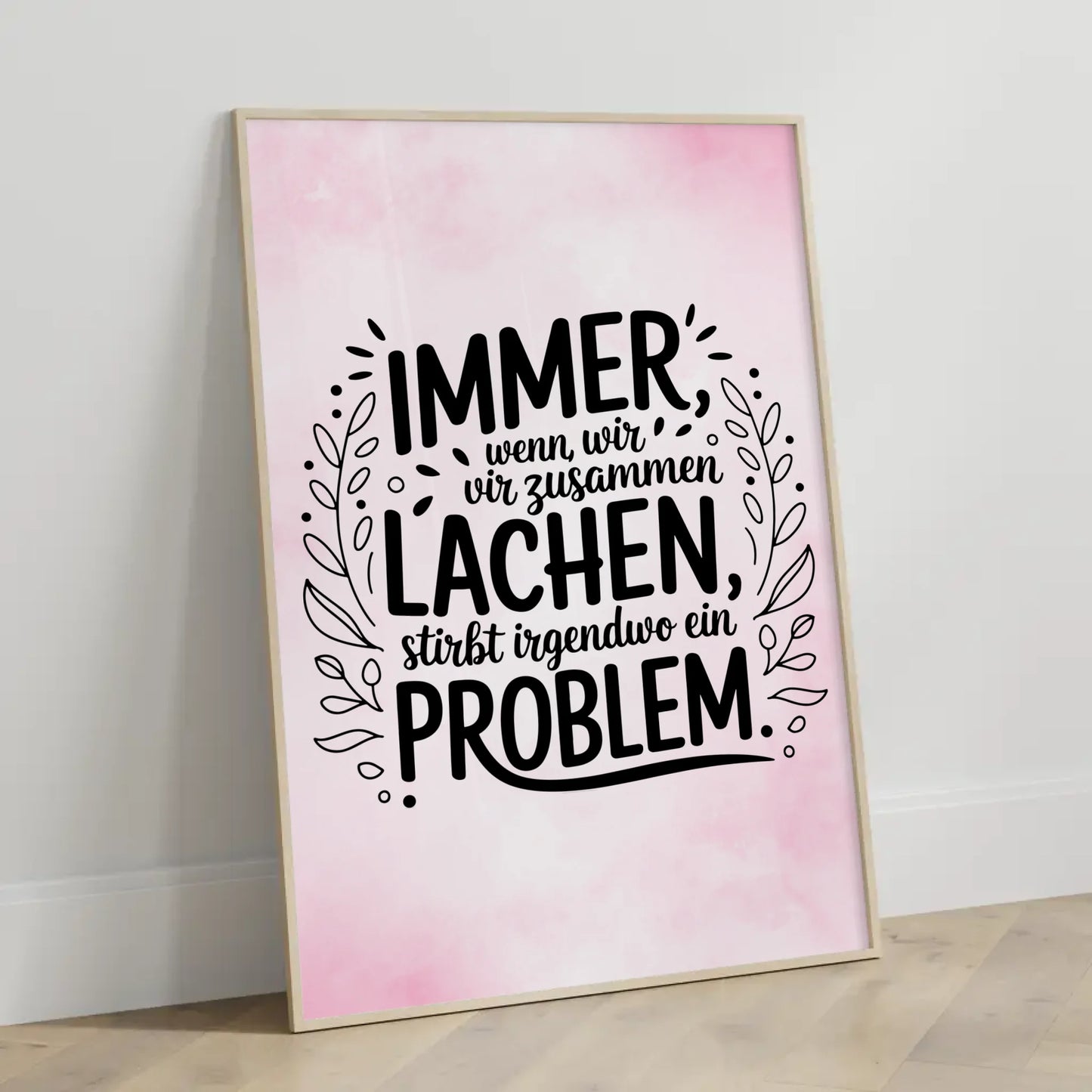 Poster Spruch Immer wenn wir zusammen lachen stirbt ein Problem