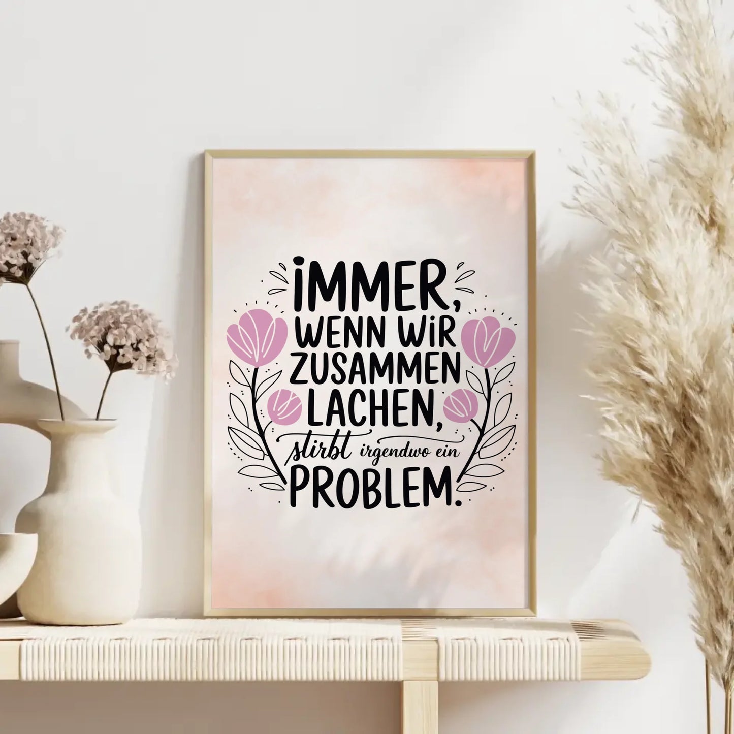 Spruchposter Immer wenn wir zusammen lachen stirbt ein Problem