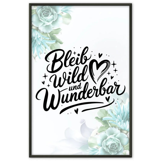 Poster Spruch Bleib wild und wunderbar personalisierte Geschenke