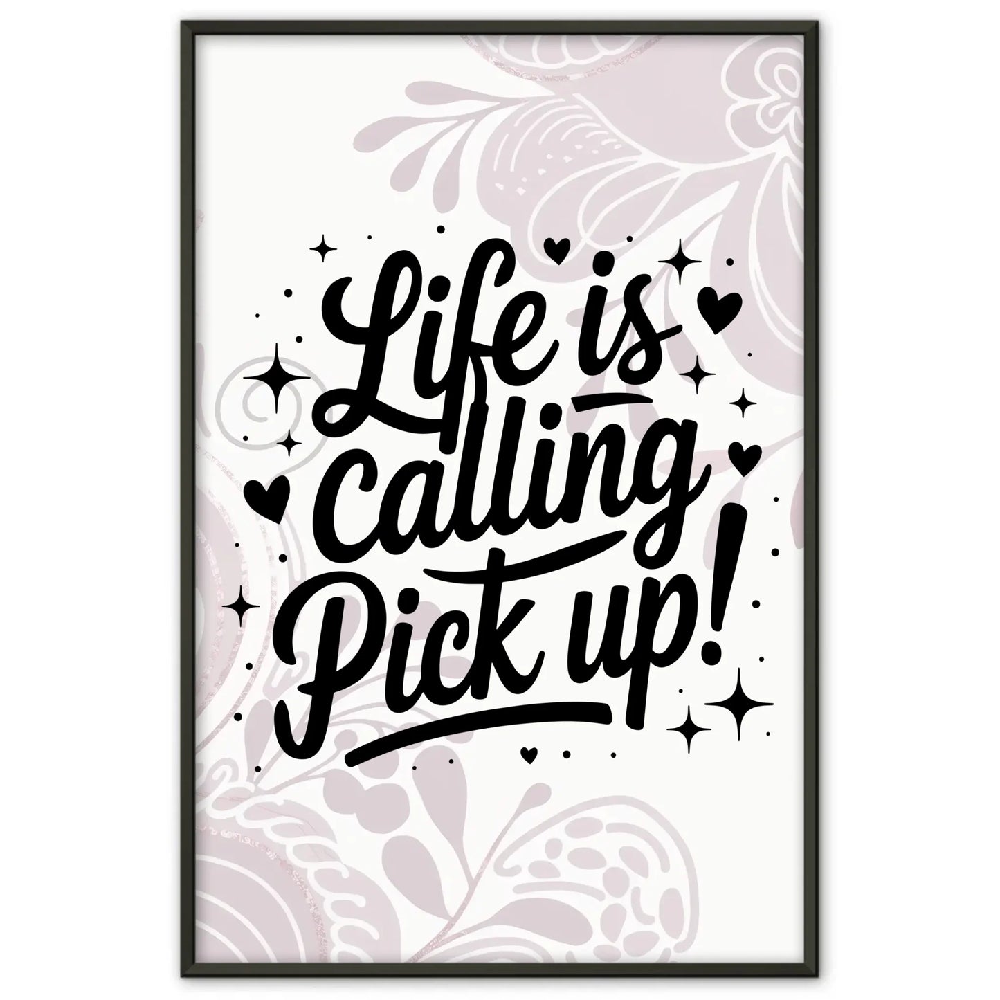 Poster Mit Spruch Life is calling – pick up für dein Zuhause