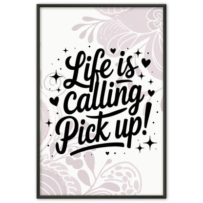 Poster Mit Spruch Life is calling – pick up für dein Zuhause