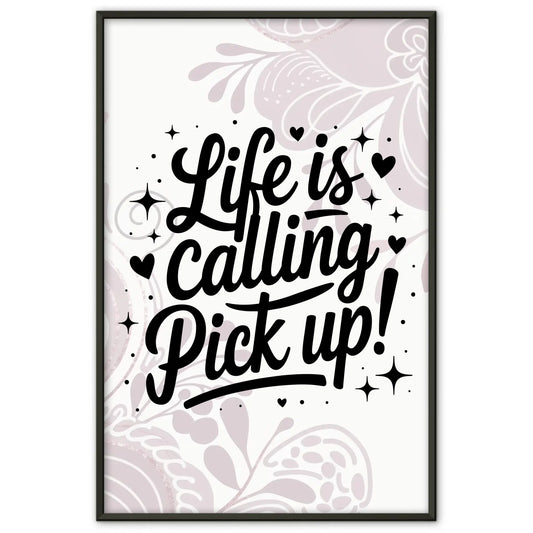 Poster Mit Spruch Life is calling – pick up für dein Zuhause