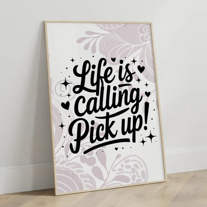 Poster Mit Spruch Life is calling – pick up für dein Zuhause