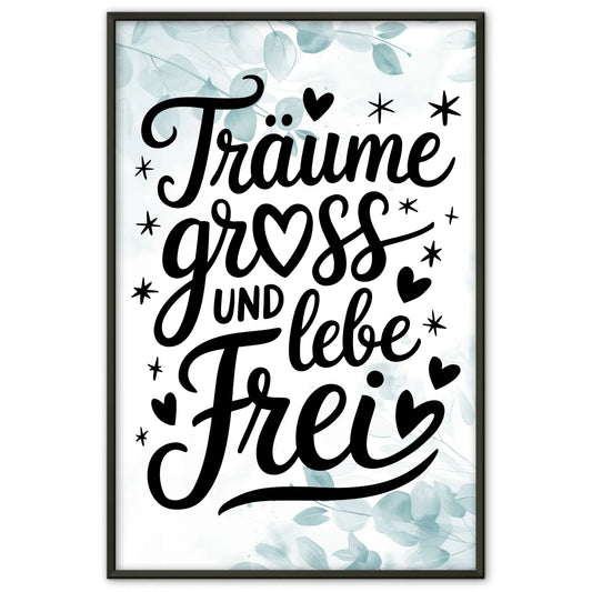 Poster Mit Spruch TRAEUME GROSS UND LEBE FREI Personalisierbar