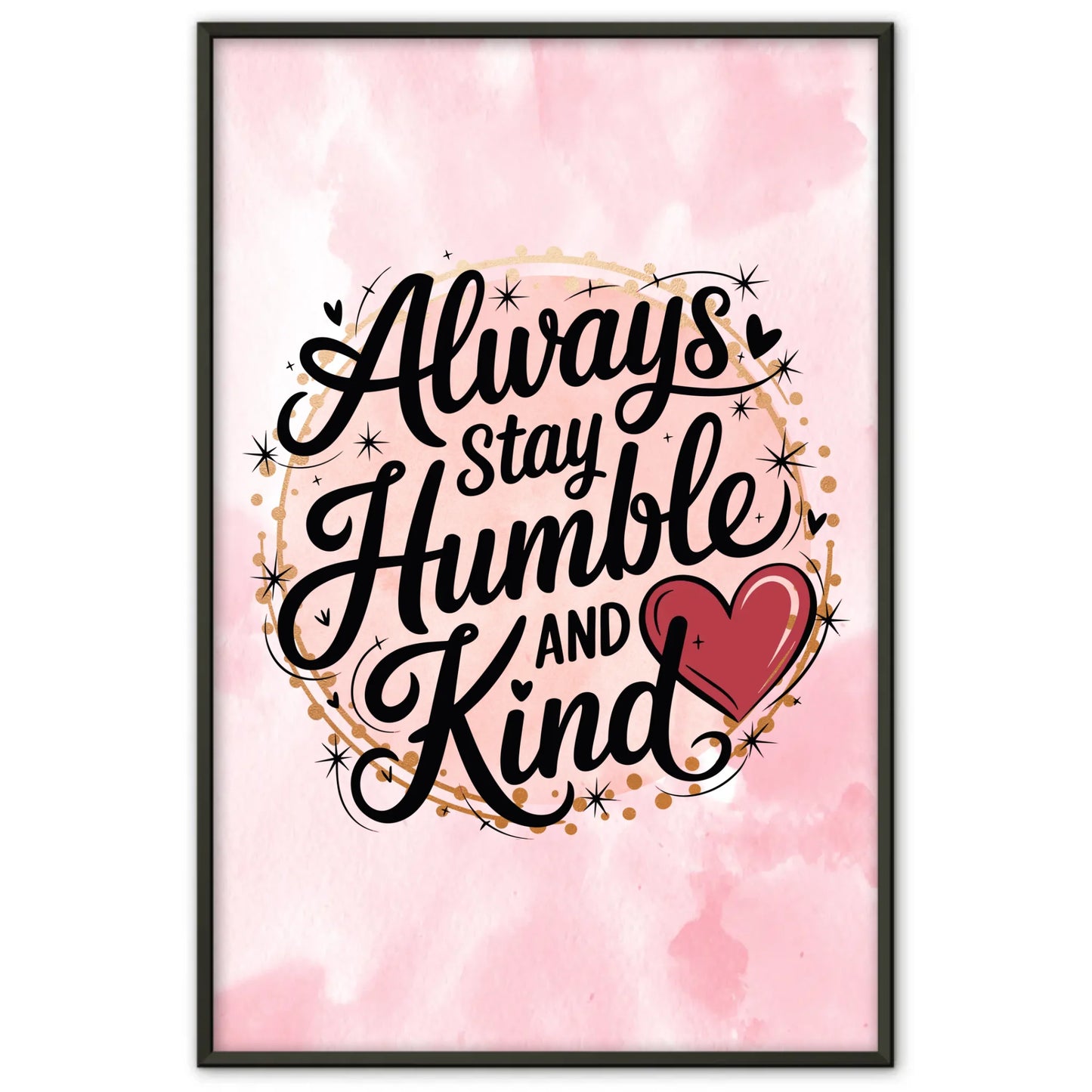 Poster Spruch Always stay humble and kind personalisiert gestalten