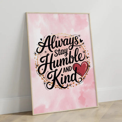 Poster Spruch Always stay humble and kind personalisiert gestalten