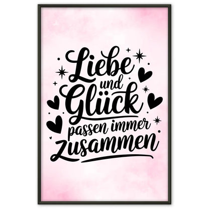 Poster mit Spruch Liebe und Glück passen immer zusammen