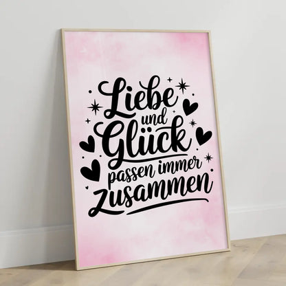 Poster mit Spruch Liebe und Glück passen immer zusammen