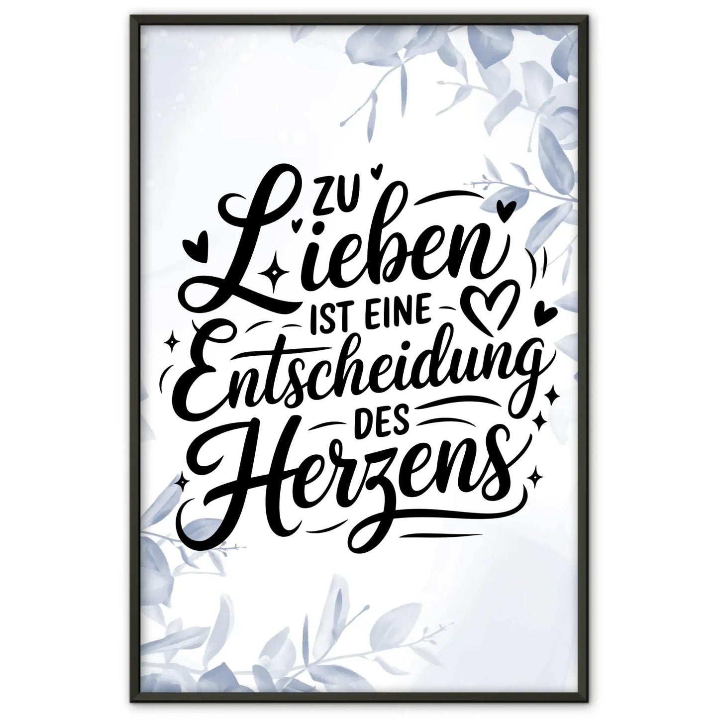 Poster Spruch Zu lieben ist eine Entscheidung des Herzens