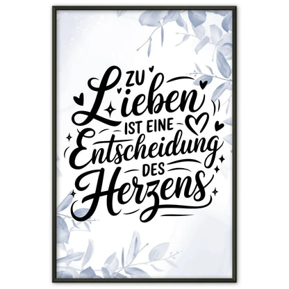 Poster Spruch Zu lieben ist eine Entscheidung des Herzens