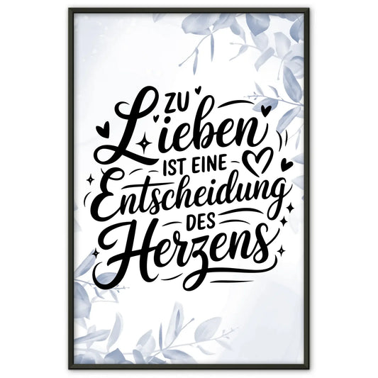 Poster Spruch Zu lieben ist eine Entscheidung des Herzens