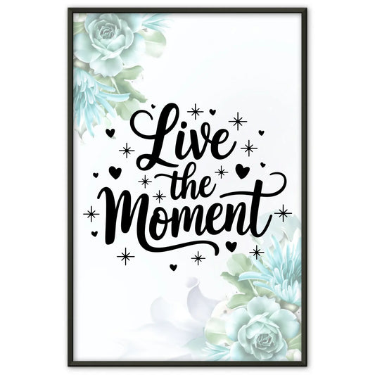 Poster Mit Spruch Live the moment für persönliche Geschenke