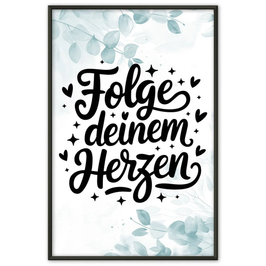 Sprüche Poster Folge deinem Herzen für besondere Anlässe