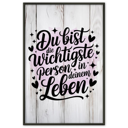 Poster Spruch Du bist die wichtigste Person in deinem Leben